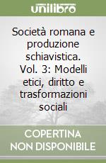 Società romana e produzione schiavistica. Vol. 3: Modelli etici, diritto e trasformazioni sociali libro