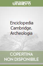 Enciclopedia Cambridge. Archeologia libro