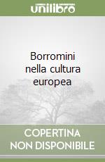 Borromini nella cultura europea libro