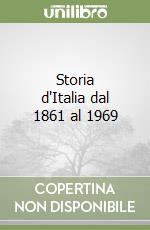 Storia d'Italia dal 1861 al 1969 libro