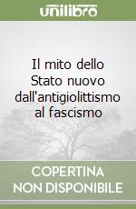 Il mito dello Stato nuovo dall'antigiolittismo al fascismo libro