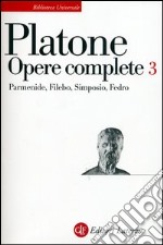 Opere complete. Vol. 3: Parmenide-Filebo-Simposio-Fedro libro