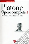 Opere complete. Vol. 3: Parmenide-Filebo-Simposio-Fedro libro