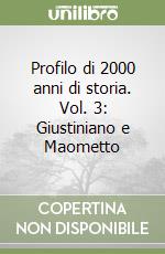 Profilo di 2000 anni di storia. Vol. 3: Giustiniano e Maometto