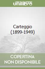 Carteggio (1899-1949) libro