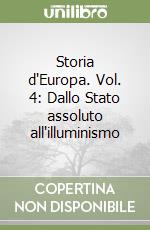 Storia d'Europa. Vol. 4: Dallo Stato assoluto all'illuminismo