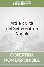 Arti e civiltà del Settecento a Napoli