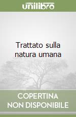 Trattato sulla natura umana libro