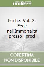 Psiche. Vol. 2: Fede nell'Immortalità presso i greci libro