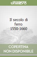 Il secolo di ferro 1550-1660 libro