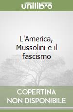 L'America, Mussolini e il fascismo