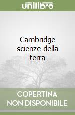 Cambridge scienze della terra
