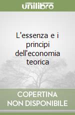 L'essenza e i principi dell'economia teorica libro