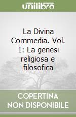 La Divina Commedia. Vol. 1: La genesi religiosa e filosofica