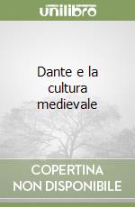 Dante e la cultura medievale libro