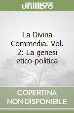 La Divina Commedia. Vol. 2: La genesi etico-politica