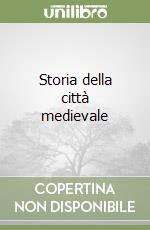 Storia della città medievale libro