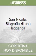 San Nicola. Biografia di una leggenda libro