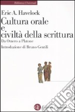 Cultura orale e civiltà della scrittura. Da Omero a Platone libro