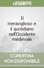 Il meraviglioso e il quotidiano nell'Occidente medievale