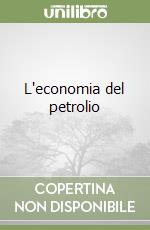 L'economia del petrolio libro