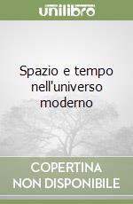 Spazio e tempo nell'universo moderno libro