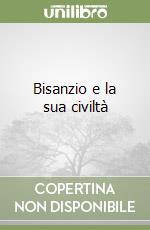 Bisanzio e la sua civiltà libro