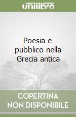 Poesia e pubblico nella Grecia antica libro