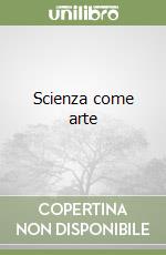 Scienza come arte libro