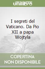 I segreti del Vaticano. Da Pio XII a papa Wojtyla libro