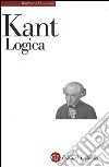 Logica libro di Kant Immanuel Amoroso L. (cur.)