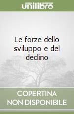 Le forze dello sviluppo e del declino libro