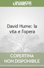 David Hume: la vita e l'opera libro