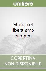 Storia del liberalismo europeo libro