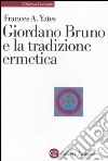 Giordano Bruno e la tradizione ermetica libro di Yates Frances A.