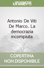 Antonio De Viti De Marco. La democrazia incompiuta