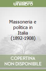 Massoneria e politica in Italia (1892-1908) libro