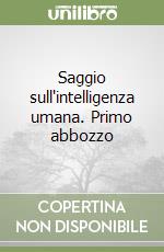 Saggio sull'intelligenza umana. Primo abbozzo libro