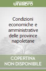 Condizioni economiche e amministrative delle province napoletane libro