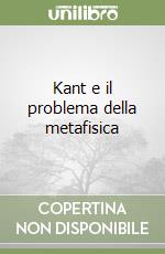 Kant e il problema della metafisica libro