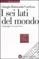 I sei lati del mondo. Linguaggio ed esperienza