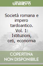 Società romana e impero tardoantico. Vol. 1: Istituzioni, ceti, economia libro