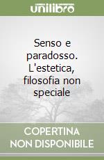 Senso e paradosso. L'estetica, filosofia non speciale libro