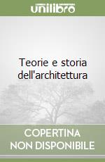 Teorie e storia dell'architettura libro