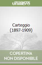 Carteggio (1897-1909) libro