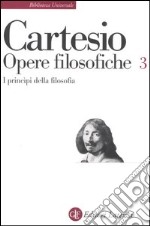 Opere filosofiche. Vol. 3: I principi della filosofia libro