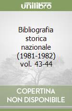 Bibliografia storica nazionale (1981-1982) vol. 43-44 libro