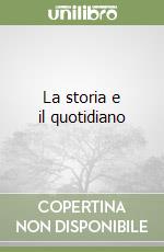 La storia e il quotidiano libro