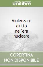 Violenza e diritto nell'era nucleare