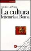 La cultura letteraria a Roma libro